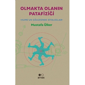 Olmakta Olanın Patafiziği - Hume'un Gölgesinde Diyaloglar Mustafa Ülker