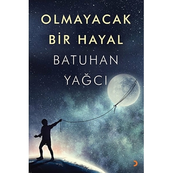 Olmayacak Bir Hayal - Batuhan Yağcı