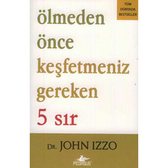 Ölmeden Önce Keşfetmeniz Gereken 5 Sır John Izzo