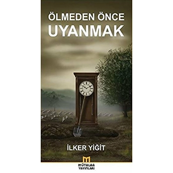 Ölmeden Önce Uyanmak Ilker Yiğit