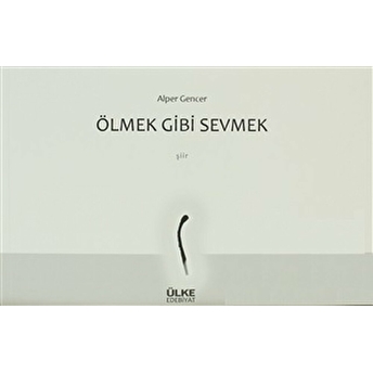 Ölmek Gibi Sevmek Alper Gencer