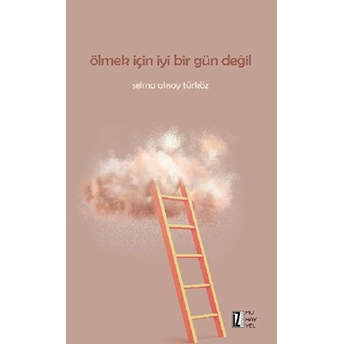 Ölmek Için Iyi Bir Gün Değil Selma Aksoy Türköz