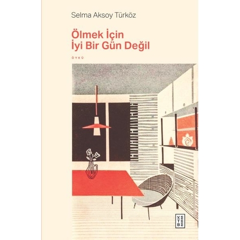 Ölmek Için Iyi Bir Gün Değil Selma Aksoy Türköz