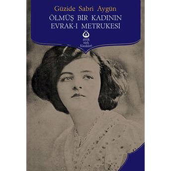 Ölmüş Bir Kadının Evrak-I Metrukesi Güzide Sabri Aygün