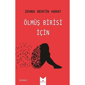 Ölmüş Birisi Için - Zehra Berfin Harat