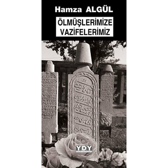 Ölmüşlerimize Vazifelerimiz Hamza Algül