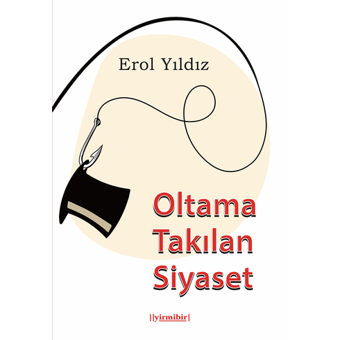 Oltama Takılan Siyaset Erol Yıldız