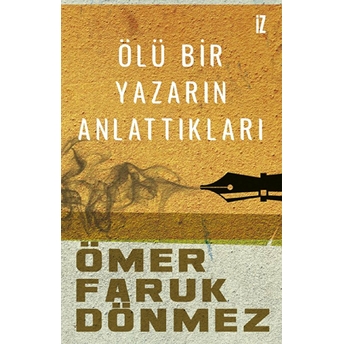 Ölü Bir Yazarın Anlattıkları Ömer Faruk Dönmez