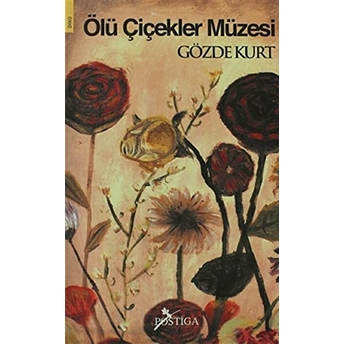 Ölü Çiçekler Müzesi - Gözde Kurt