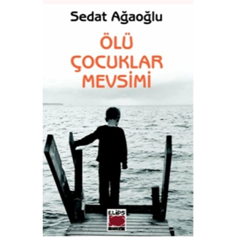 Ölü Çocuklar Mevsimi Sedat Ağaoğlu