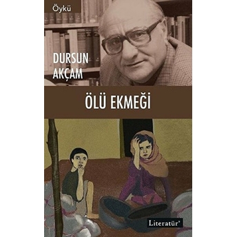 Ölü Ekmeği Dursun Akçam