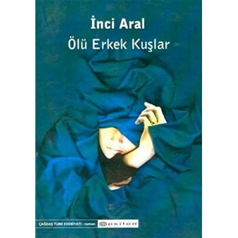 Ölü Erkek Kuşlar Inci Aral