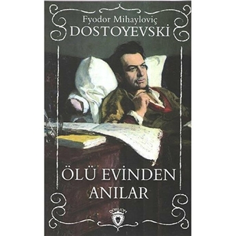 Ölü Evinden Anılar Fyodor Mihayloviç Dostoyevski