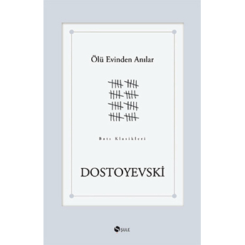 Ölü Evinden Anılar Fyodor Mihayloviç Dostoyevski