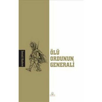 Ölü Ordunun Generali Ismail Kadere