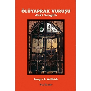 Ölü Yaprak Vuruşu - Eski Sevgili Cengis T. Asiltürk