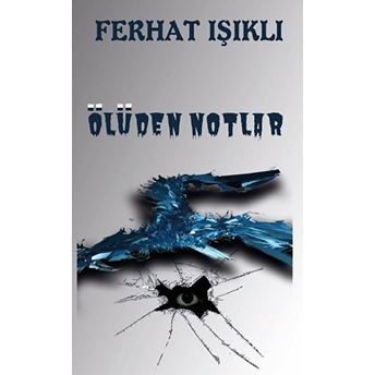 Ölüden Notlar - Ferhat Işıklı - Ferhat Işıklı