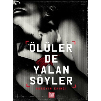 Ölüler De Yalan Söyler-Hüseyin Ekinci