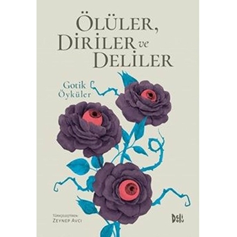 Ölüler, Diriler Ve Deliler - Gotik Öyküler Kolektif