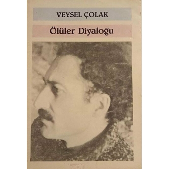 Ölüler Diyaloğu Veysel Çolak