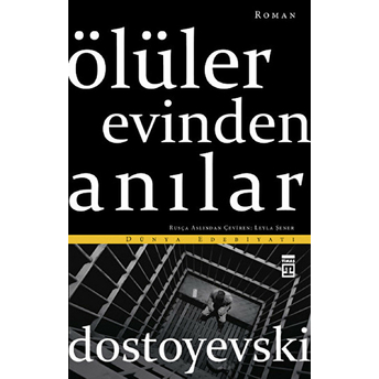 Ölüler Evinden Anılar Fyodor Mihayloviç Dostoyevski