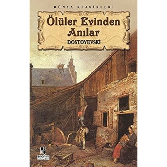 Ölüler Evinden Anılar Fyodor Mihayloviç Dostoyevski