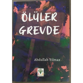 Ölüler Grevde Abdullah Yılmaz