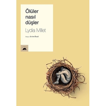 Ölüler Nasıl Düşler Lydia Millet