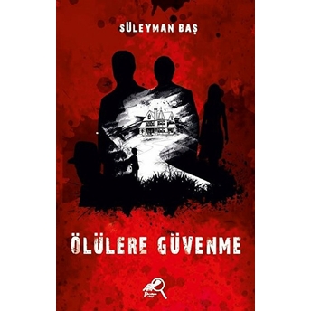 Ölülere Güvenme Süleyman Baş