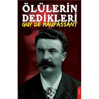 Ölülerin Dedikleri Guy De Maupassant