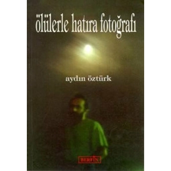 Ölülerle Hatıra Fotoğrafı-Aydın Öztürk