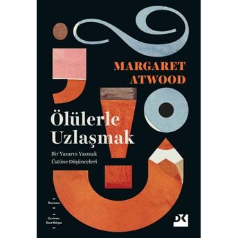 Ölülerle Uzlaşmak Margaret Atwood