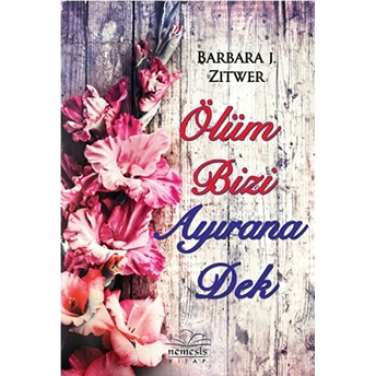 Ölüm Bizi Ayırana Dek Barbara J. Zitwer