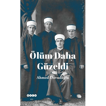 Ölüm Daha Güzeldi Ahmed Davudoğlu