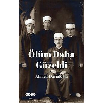 Ölüm Daha Güzeldi Ahmed Davudoğlu