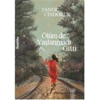 Ölüm De Yaşlanmadı Gitti Taner Cindoruk