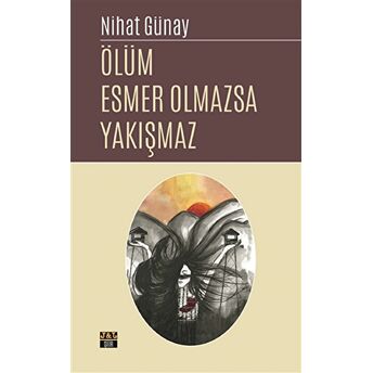 Ölüm Esmer Olmazsa Yakışmaz Nihat Günay