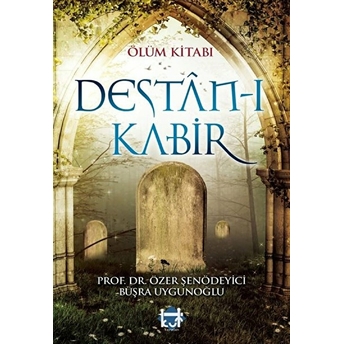 Ölüm Kitabı Destân-I Kabir Özer Şenödeyici