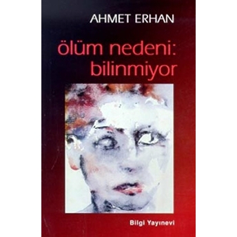 Ölüm Nedeni: Bilinmiyor Ahmet Erhan