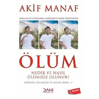 Ölüm Nedir Ve Nasıl Ölümsüz Olunur? Spiritüel Söyleşiler Ve Felsefe Serisi 3 Akif Manaf