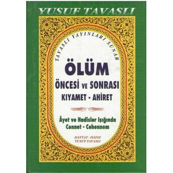 Ölüm Öncesi Ve Sonrası Kıyamet Ahiret (Ciltli) (B38) Yusuf Tavaslı