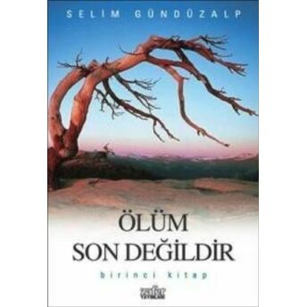 Ölüm Son Değildir 1 Selim Gündüzalp