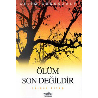 Ölüm Son Değildir 2 Selim Gündüzalp