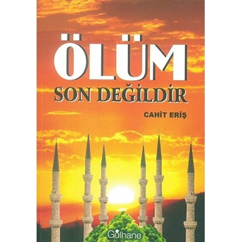 Ölüm Son Değildir Cahit Eriş