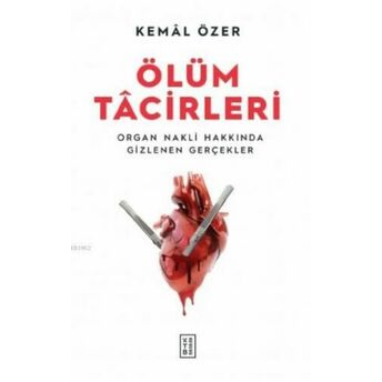 Ölüm Tacirleri;Organ Nakli Hakkında Gizlenen Gerçeklerorgan Nakli Hakkında Gizlenen Gerçekler Kemal Özer