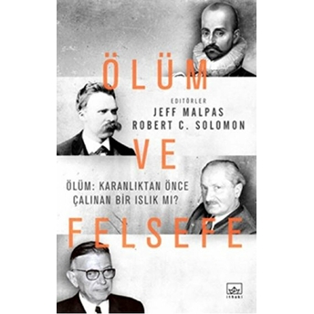 Ölüm Ve Felsefe Jeff Malpas Robert C. Solomon