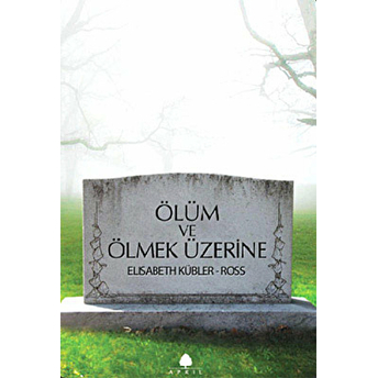 Ölüm Ve Ölmek Üzerine Elisabeth Kübler-Ross