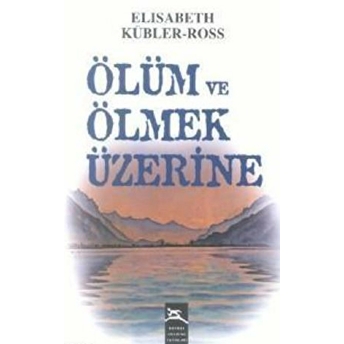 Ölüm Ve Ölmek Üzerine Elisabeth Kübler-Ross