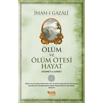 Ölüm Ve Ölüm Ötesi Hayat (Kıyamet Ve Ahiret) Imam-I Gazali