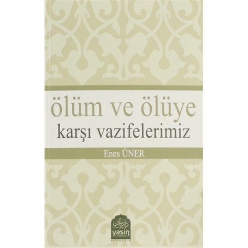 Ölüm Ve Ölüye Karşı Vazifelerimiz Enes Üner